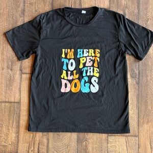 3 for $30* I’m here to pet all the dogs T-Shirt